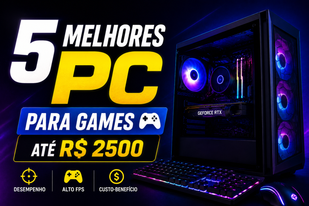 5 Melhores PCs para Games até R$ 2500 em 2026